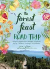 The Forest Feast Road Trip: Simple Vegetarian Recipes Inspired by My Travels through California cover