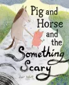 Pig and Horse and the Something Scary cover