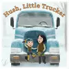 Hush, Little Trucker cover