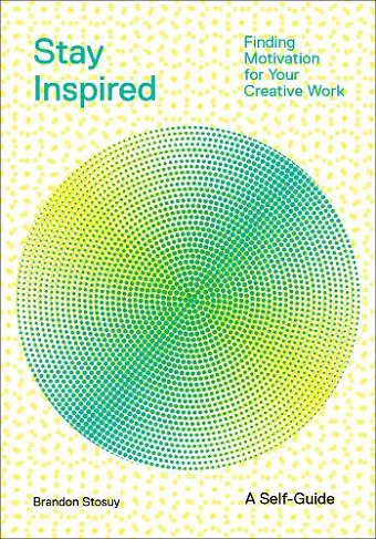 Stay Inspired: Cultivating Curiosity and Growing Your Ideas (A Self-Guide) cover