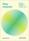 Stay Inspired: Cultivating Curiosity and Growing Your Ideas (A Self-Guide) cover