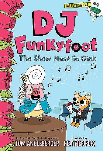 DJ Funkyfoot: The Show Must Go Oink (DJ Funkyfoot #3) cover