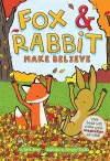 Fox & Rabbit Make Believe (Fox & Rabbit Book #2) cover
