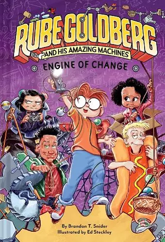 Engine of Change (Rube Goldberg and His Amazing Machines #3) cover