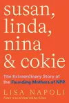 Susan, Linda, Nina & Cokie: The Extraordinary Story of the Founding Mothers of NPR cover