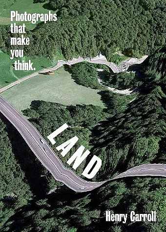 LAND: Photographs That Make You Think cover