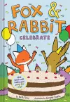 Fox & Rabbit Celebrate (Fox & Rabbit Book #3) cover