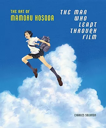 The Man Who Leapt Through Film: The Art of Mamoru Hosoda cover