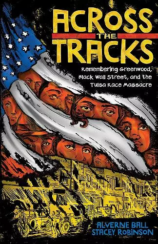 Across the Tracks: Remembering Greenwood, Black Wall Street, and the Tulsa Race Massacre cover