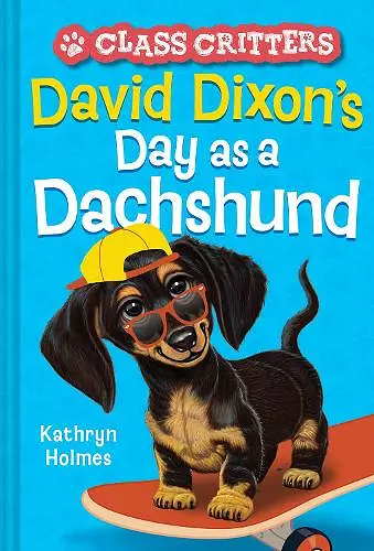 David Dixon’s Day as a Dachshund (Class Critters #2) cover