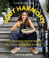 Body Harmony: Nourishing, Plant-Based Recipes for Intuitive Eating cover