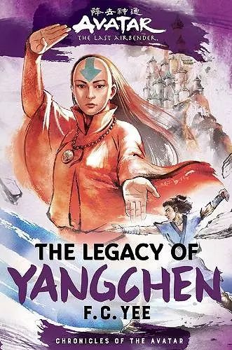 Avatar, the Last Airbender: The Legacy of Yangchen (Chronicles of the Avatar Book 4) cover