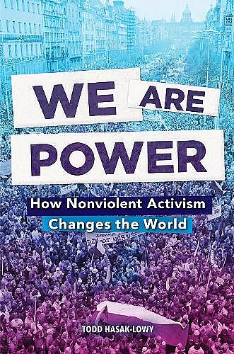We Are Power: How Nonviolent Activism Changes the World cover