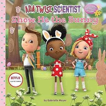 Ada Twist, Scientist: Show Me the Bunny cover