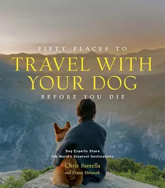 Fifty Places to Travel with Your Dog Before You Die cover