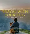 Fifty Places to Travel with Your Dog Before You Die cover