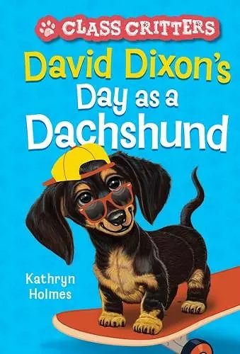 David Dixon's Day as a Dachshund (Class Critters #2) cover