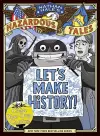 Let's Make History! (Nathan Hale's Hazardous Tales) cover