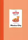 The Eater Guide to Mexico City cover