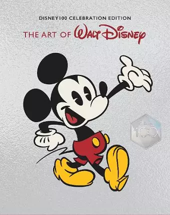 The Art of Walt Disney: From Mickey Mouse to the Magic Kingdoms and Beyond (Disney 100 Celebration Edition) cover