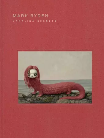 Mark Ryden Yakalina Secrets cover