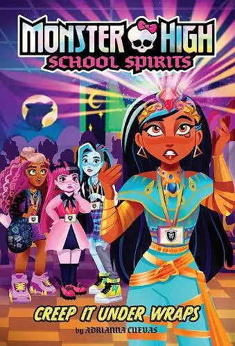 Creep It Under Wraps (Monster High School Spirits #2) cover