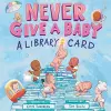 Never Give a Baby a Library Card cover