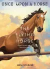 The Flying Horse (Once Upon a Horse #1) cover