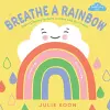 Breathe a Rainbow (An Interactive Board Book) cover