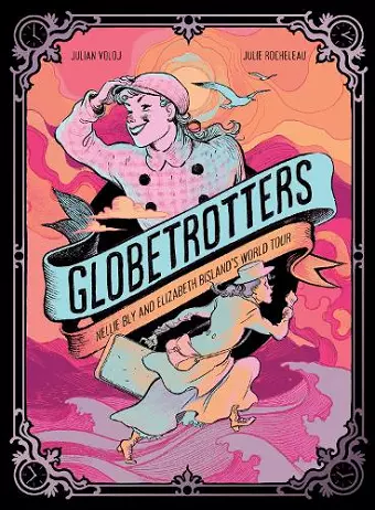 Globetrotters: Nellie Bly and Elizabeth Bisland's World Tour cover