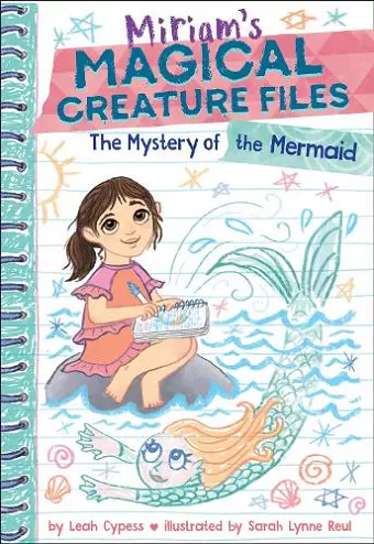 The Mystery of the Mermaid (Miriam's Magical Creature Files Book #3) cover