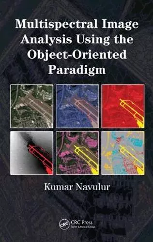 Multispectral Image Analysis Using the Object-Oriented Paradigm cover