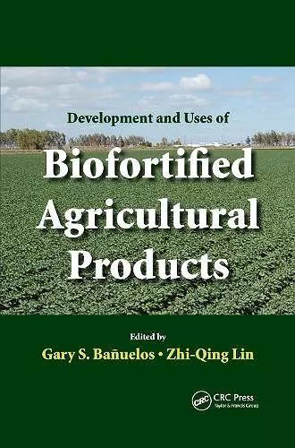 Development and Uses of Biofortified Agricultural Products cover