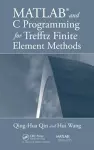 MATLAB and C Programming for Trefftz Finite Element Methods cover