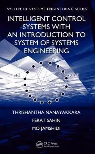 Intelligent Control Systems with an Introduction to System of Systems Engineering cover