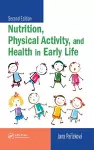 Nutrition, Physical Activity, and Health in Early Life cover