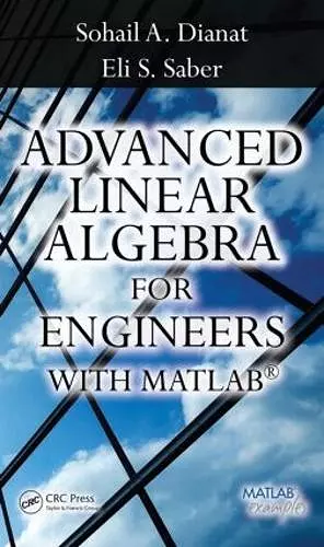 Advanced Linear Algebra for Engineers with MATLAB cover