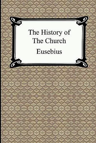 The History of the Church (The Church History of Eusebius) cover