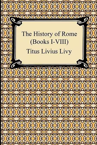 The History of Rome (Books I-VIII) cover