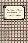 The History of Rome (Books IX-XXVI) cover