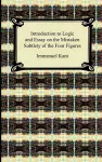 Kant's Introduction to Logic and Essay on the Mistaken Subtlety of the Four Figures cover