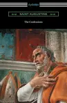 The Confessions of Saint Augustine (Translated by Edward Bouverie Pusey with an Introduction by Arthur Symons) cover