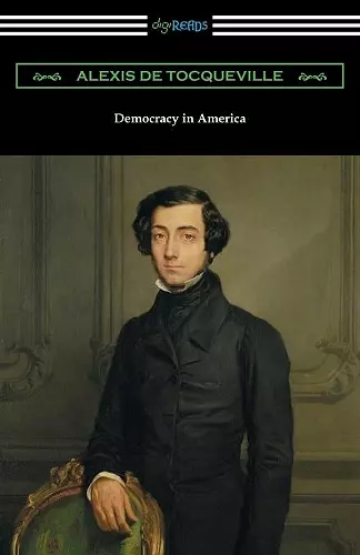 Democracy in America (Volumes 1 and 2, Unabridged) [Translated by Henry Reeve with an Introduction by John Bigelow] cover