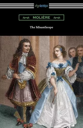 The Misanthrope (Translated by Henri Van Laun with an Introduction by Eleanor F. Jourdain) cover