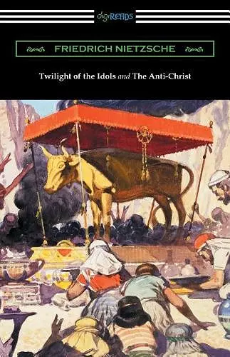 Twilight of the Idols and The Anti-Christ (Translated by Thomas Common with Introductions by Willard Huntington Wright) cover