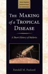 The Making of a Tropical Disease cover