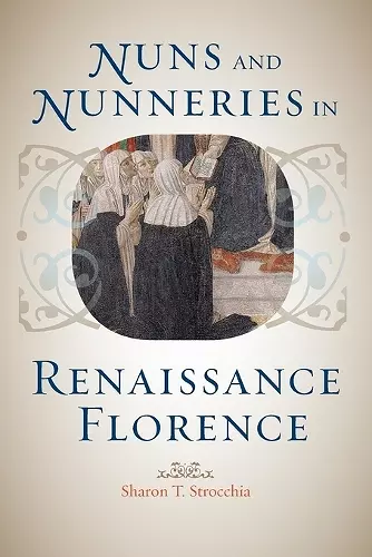 Nuns and Nunneries in Renaissance Florence cover