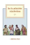 Race, Sex, and Social Order in Early New Orleans cover