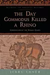 The Day Commodus Killed a Rhino cover