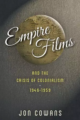 Empire Films and the Crisis of Colonialism, 1946–1959 cover